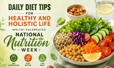 DAILY DIET TIPS FOR HEALTHY AND HOLISTIC LIFE WELTHI CELEBRATES NATIONAL NUTRITION WEEK